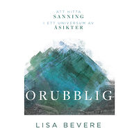 Lisa Bevere Orubblig : att hitta sin sanning i ett universum av åsikter (häftad)