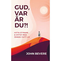 John Bevere Gud, var är du?! : hitta styrkan och syftet med öknen i ditt liv (häftad)