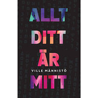 Ville Männistö Allt ditt är mitt : ...och allt mitt är ditt (häftad)