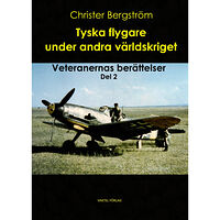 Christer Bergström Tyska flygare under andra världskriget : veteranernas berättelser. Del 2 (inbunden)