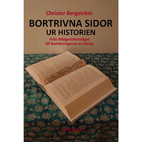 Christer Bergström Bortrivna sidor ur historien : från Albigenskorståget till bombningarna av Korea (inbunden)