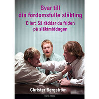 Christer Bergström Svar till din fördomsfulle släkting : eller: så räddar du friden på släktmiddagen (bok, kartonnage)