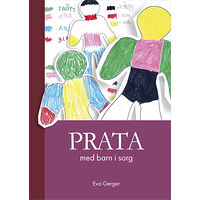 Eva Gerger Prata med barn i sorg (inbunden)