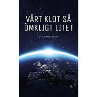 Ulf Danielsson Vårt klot så ömkligt litet (pocket)