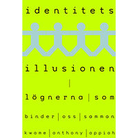 Kwame Anthony Appiah Identitetsillusionen : lögnerna som binder oss samman (inbunden)