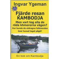 Ingvar Ygeman Fjärde resan Kambodja : men vart tog alla de röda khmererna vägen? - hur kunde de utdragna folkmorden över huvud taget p...
