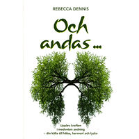 Livsenergi Och andas ... : upplev kraften i medveten andning - din källa till hälsa, harmoni och lycka (bok, kartonnage)