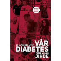 Karin Jihde Vår diabetes : en match för livet (bok, flexband)