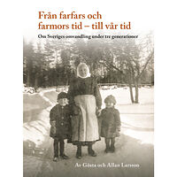 Allan Larsson Från farfars och farmors tid - till vår tid (inbunden)