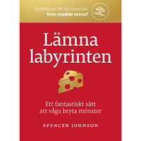 Spencer Johnson Lämna labyrinten : ett fantastiskt sätt att våga bryta mönster (bok, kartonnage)