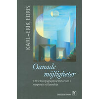 Karl-Erik Edris Oanade möjligheter : ett ledningsgruppsseminarium i corporate citizenship (inbunden)