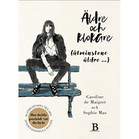 Caroline de Maigret Äldre och klokare (åtminstone äldre...) (inbunden)