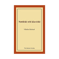 Vilhelm Ekelund Nordiskt och klassiskt (häftad)