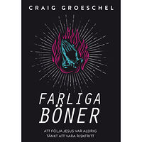 Craig Groeschel Farliga böner (bok, danskt band)