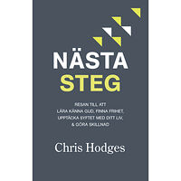 Chris Hodges Nästa steg : resan till att lära känna Gud, finna frihet, upptäcka syftet med ditt liv & göra skillnad (häftad)