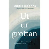 Chris Hodges Ut ur grottan : ta steget in i ljuset när depressionen tynger din blick (häftad)