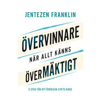 Jentezen Franklin Övervinnare när allt känns övermäktigt : 5 steg för att överleva livets kaos (bok, danskt band)
