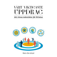 Mats-Ola Ishoel Vårt viktigaste uppdrag (häftad)