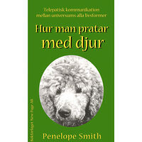 Penelope Smith Hur man pratar med djur : interplanetarisk telepatisk kommunikation (häftad)