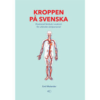 Emil Molander Kroppen på svenska : illustrerad lärobok i anatomi för utländsk vårdpersonal (häftad)