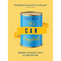 Paddy Kelly We Can English: Sweden's Biggest Fails Using English in Ads (häftad, eng)