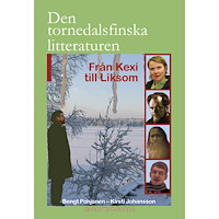 Bengt Pohjanen Den tornedalsfinska litteraturen från Kexi till Liksom (inbunden)