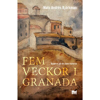 Mats Andrés Björkman Fem veckor i Granada (inbunden)