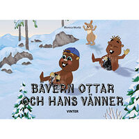 Monica Moritz Bävern Ottar och hans vänner - vinter (inbunden)