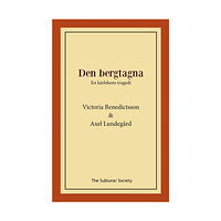 Victoria Benedictsson Den bergtagna : en kärlekens tragedi (häftad)
