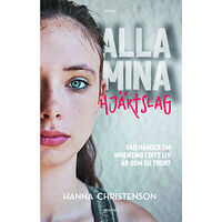 Hanna Christenson Alla mina hjärtslag : vad händer om ingenting i ditt liv är som du tror? (häftad)