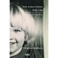 Christian Hallbeck Och medan himlen drog i dig : haiku- och wakadikter (häftad)