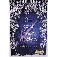 Frida Endertorp Att göra innan döden (inbunden)
