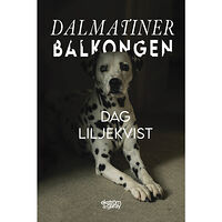 Dag Liljekvist Dalmatinerbalkongen (inbunden)