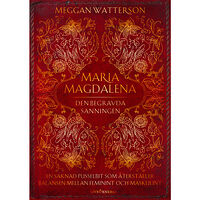 Meggan Watterson Maria Magdalena : den begravda sanningen - en saknad pusselbit som återställer balansen mellan feminint och maskulint (i...