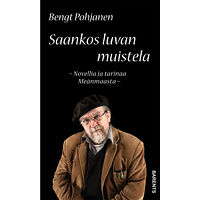 Bengt Pohjanen Saankos luvan muistela : novellia ja tarinaa Meänmaasta - (bok, danskt band, fit)