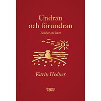 Karin Hedner Undran och förundran : tankar om livet (inbunden)