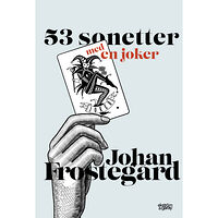Johan Frostegård 53 sonetter med en joker (bok, kartonnage)