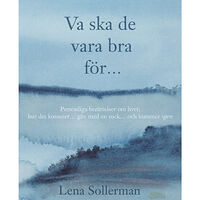 Lena Sollerman Va ska de vara bra för ... (inbunden)