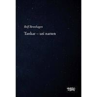 Rolf Bennhagen Tankar - uti natten : eller det vi inte ser (inbunden)