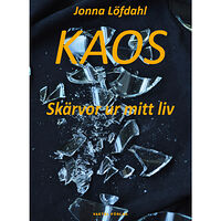 Jonna Löfdahl Kaos : skärvor ur mitt liv (bok, kartonnage)
