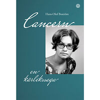 Hans-Olof Boström Cancern : en kärlekssaga (inbunden)