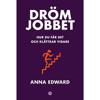 Anna Edward Drömjobbet : hur du får det och klättrar vidare (bok, danskt band)