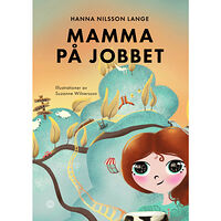 Hanna Nilsson Lange Mamma på jobbet (inbunden)