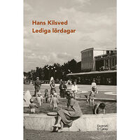 Hans Kilsved Lediga lördagar (inbunden)