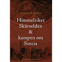 Peter Arnesson Himmelriket, skärselden & kampen om Svecia (inbunden)