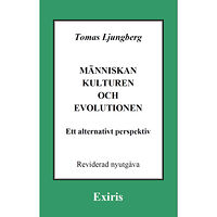 Tomas Ljungberg Människan, kulturen och evolutionen - ett alternativt perspektiv (häftad)