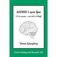 Tomas Ljungberg AD/HD i nytt ljus : 13 år senare - var står vi idag? (häftad)