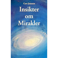 Curt Jonsson Insikter om mirakler (häftad)