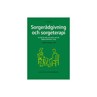 William J. Worden Sorgerådgivning och sorgeterapi : en bok för alla som möter och vill hjälpa människor i sorg (häftad)