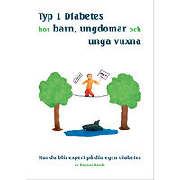 Ragnar Hanås Typ 1 diabetes hos barn, ungdomar och unga vuxna : hur du blir expert på din egen diabetes (inbunden)